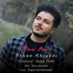 دانلود آهنگ اورهان خیاوی منی آپار